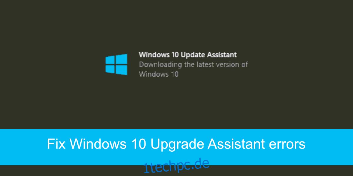 Fehler des Windows 10 Upgrade-Assistenten