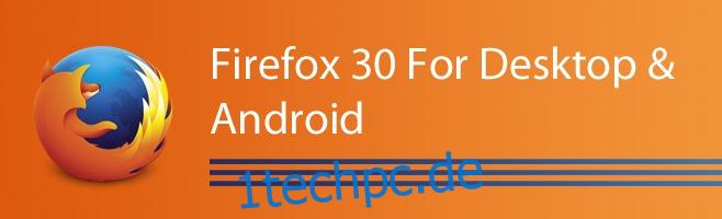 Neue Funktionen in Firefox 30 für Desktop und Android