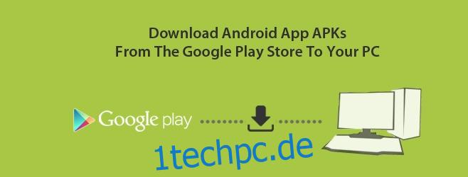 Laden Sie Android-App-APKs vom Google Play Store auf den PC herunter