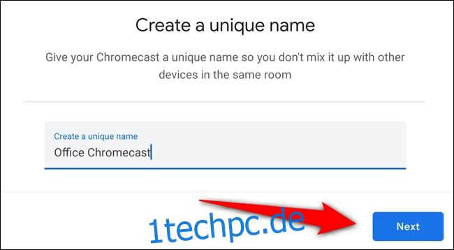 Geben Sie Ihrem Chromecast einen Namen und wählen Sie ihn aus 