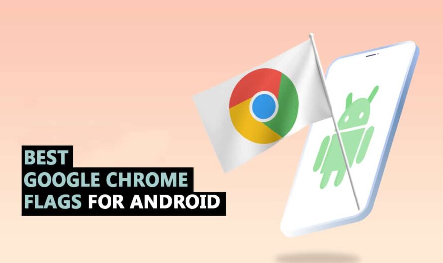 Die 35 besten Google Chrome-Flags für Android
