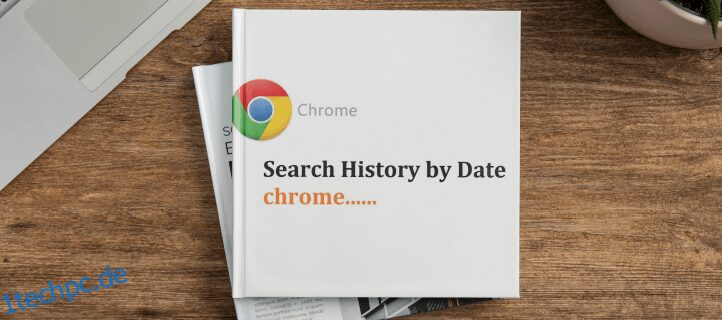 So durchsuchen Sie den Chrome-Verlauf nach Datum