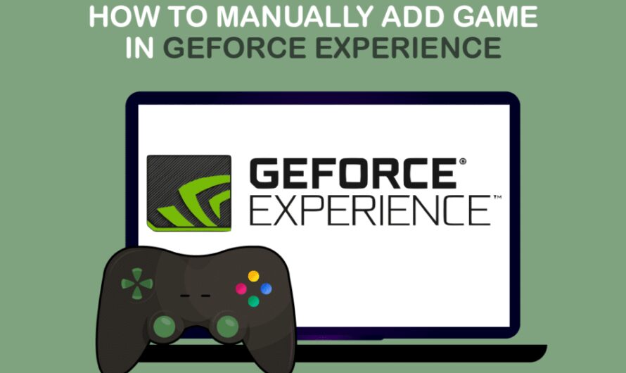 So fügen Sie ein Spiel manuell zu GeForce Experience hinzu